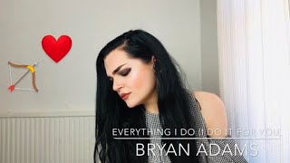 Bryan Adams - Everything I Do, I Do It For You (Cover)