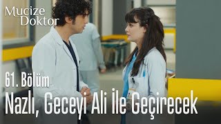 Nazlı, geceyi Ali ile geçirecek - Mucize Doktor 61. Bölüm