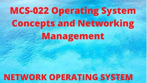 MCS 022 OPERATING SYSTEM CONCEPTS and NETWORKING MANAGEMENT ||IGNOU TEE