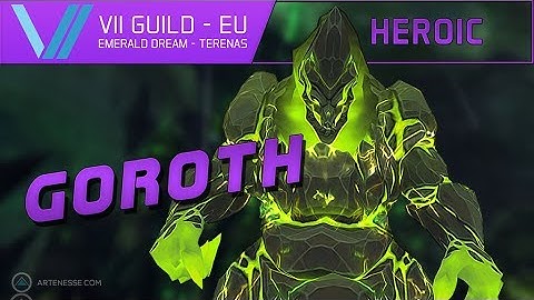VII - Heroic Goroth - Tomb of Sargeras