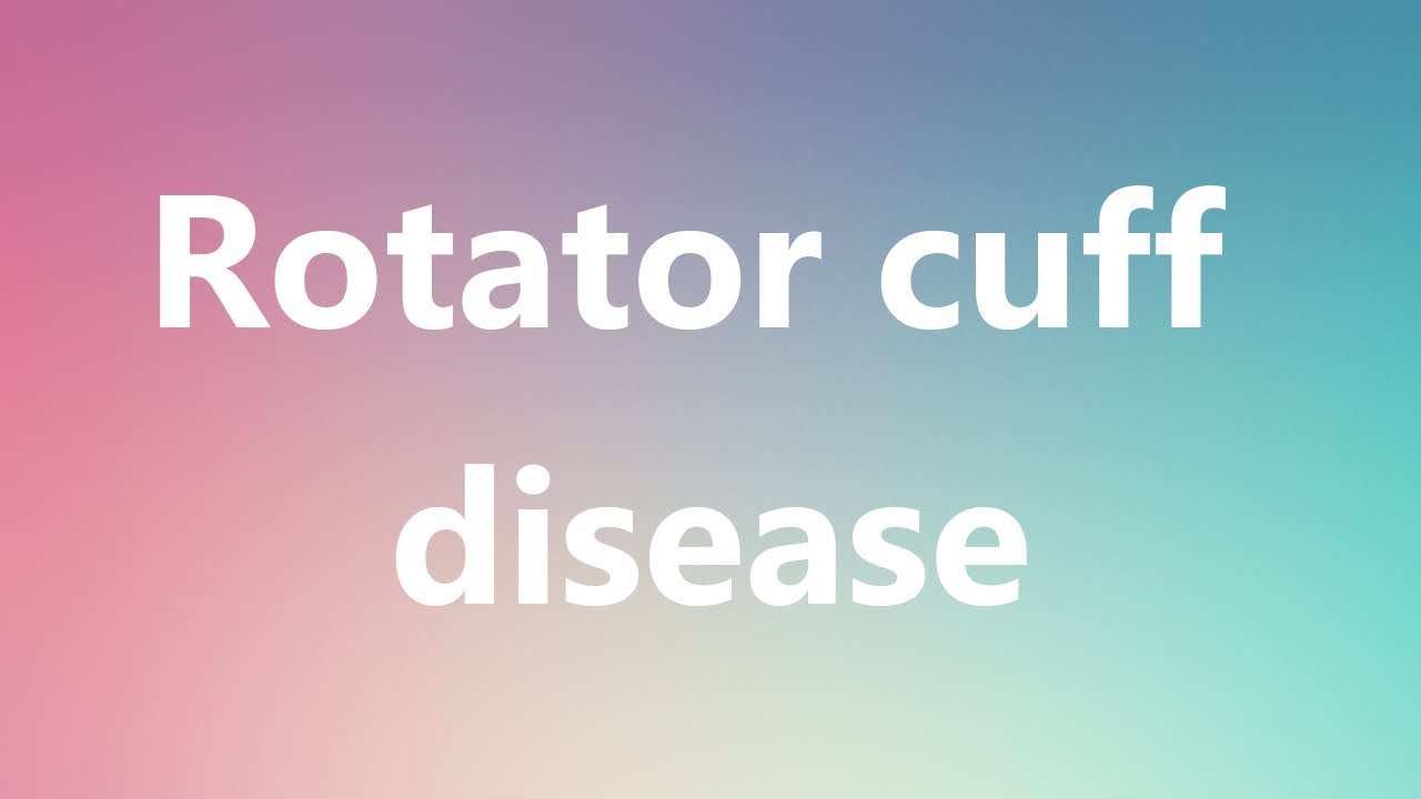 Rotator cuff disease Medical Meaning and Pronunciation YouTube