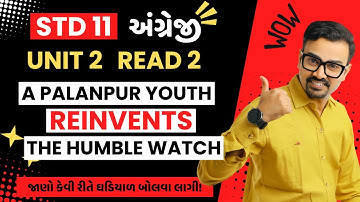 Unit 2 Read 2 | A Palanpur Youth Reinvents A Humble Watch | Std 11 English | Ankit Sir