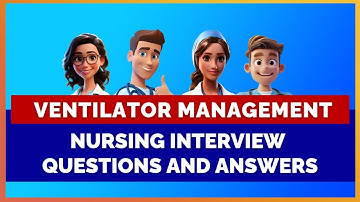Ventilator Management: Nursing Interview Questions and Answers - Mihiraa