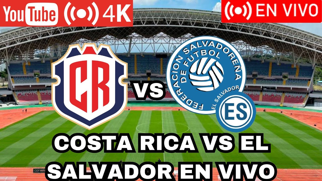 COSTA RICA 2-0 EL SALVADOR EN VIVO AMISTOSO INTERNACIONAL EL SALVADOR
