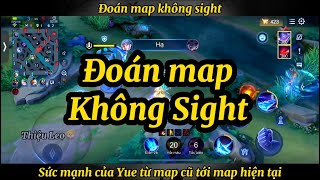 Yue đoán map không cần sight, sức mạnh của Yue ở map hiện tại so như thế nào khi so với map cũ