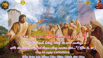 Chúa Nhật XIX Thường Niên B (Ga 6_41-51): 08g 00 - Đền Đức Mẹ Hằng Cứu Giúp CSsR Sài Gòn 12/08/2018