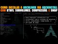 Como Instalar o ArchLinux com Btrfs, Subvolumes, Compressão, e Swap ( script archinstall )