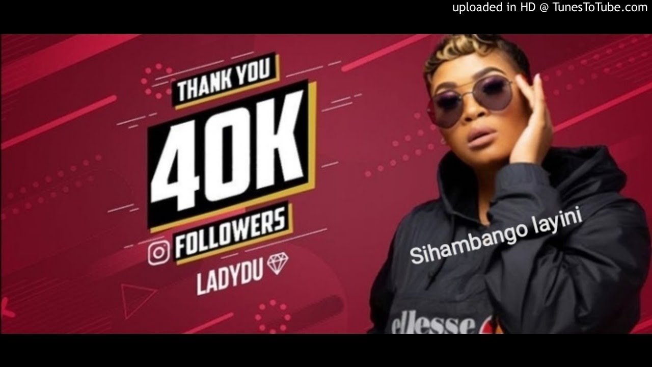 Lady Du - Sihamba ngolayini (full song)