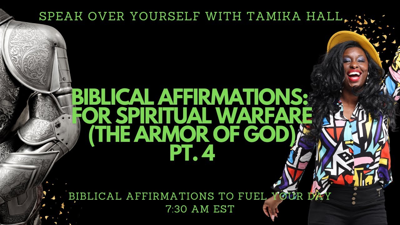 Biblical Affirmations for Spiritual Warfare: The Armor Of God Pt 4