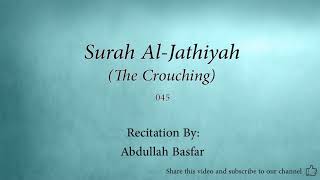 Surah 045 Al Jathiyah The Crouching  Abdullah Basfar Quran Audio