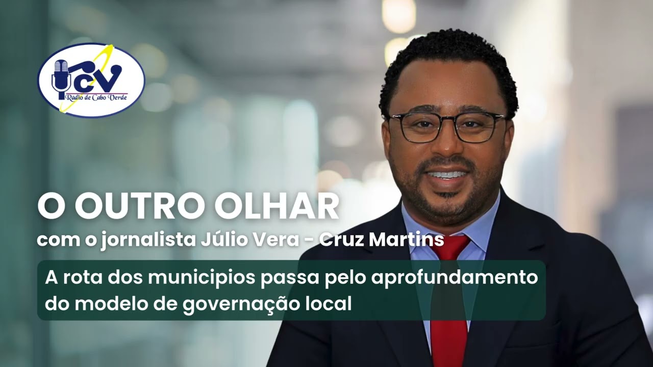 O OUTRO OLHAR - A rota dos municipios passa pelo aprofundamento do modelo de governação local