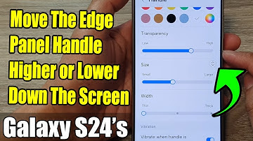 Galaxy S24/S24+/Ultra: How to Move The Edge Panel Handle Higher or Lower Down The Screen