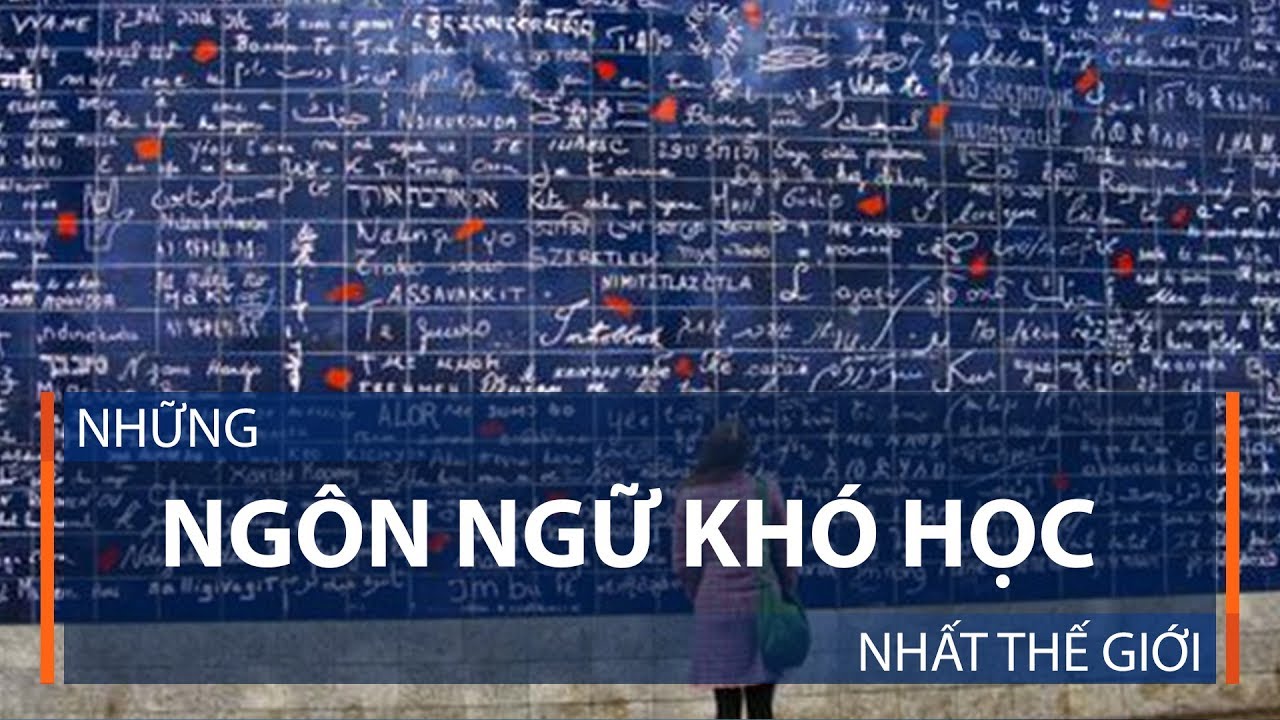 Những ngôn ngữ khó học nhất thế giới | Những ngôn ngữ khó học nhất thế giới | VTC1