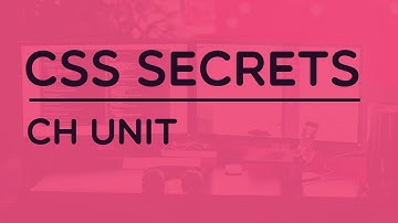 CSS Secrets - CH Unit
