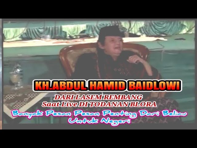 KH ABDUL HAMID BAIDLOWI DARI LASEM - PESAN PESAN BELIAU SANGAT PENTING UNTUK NEGERI class=