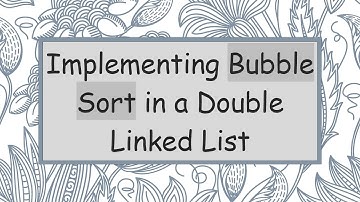Implementing Bubble Sort in a Double Linked List