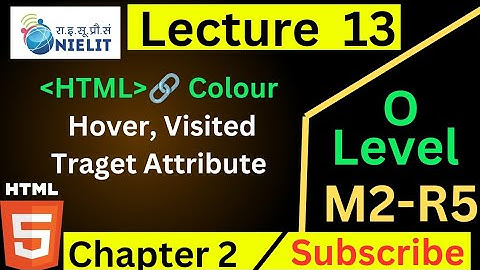 O Level M2 R5 Chapter 2 | HTML Link Color,Visited, Hover,Active, Target Attribute | Lecture 13