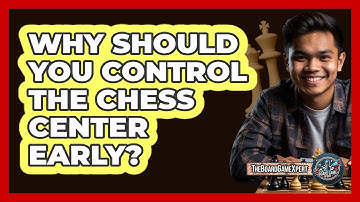 Why Should You Control The Chess Center Early?