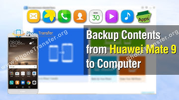 How to Backup Contents from Huawei Mate 9 to Computer