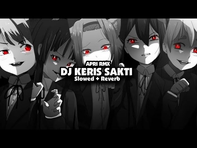 DJ KERIS SAKTI OST UPIN IPIN SOUND ZEN5EMBE [Slowed + Reverb]🎧 class=