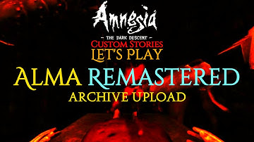 LEAVE ME ALONE YOU EVIL DEMONS!! Amnesia Custom Stories Alma Remastered Part 1 Archive Upload
