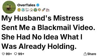 My Husband's Mistress Sent Me a Blackmail Video. She Had No Idea What I Was Already Holding.