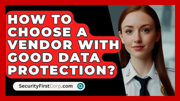 How To Choose A Vendor With Good Data Protection? - SecurityFirstCorp.com