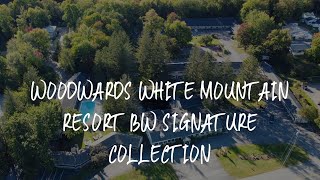 Woodwards White Mountain Resort BW Signature Collection Review - Lincoln , United States of America Woodwards Resort Lincoln Nh