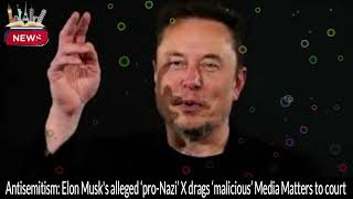 "Elon Musk's X Corp Takes Legal Action Against Media Matters Over Antisemitism Controversy"