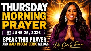 THURSDAY JUNE 25 Morning Prayer Speak This Prayer and Walk in Confidence All Day Dr Cindy Trimm