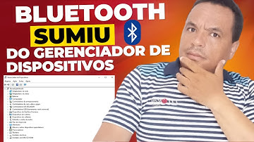 Dispositivo Bluetooth não aparece no Gerenciador de Dispositivos-Resolvido