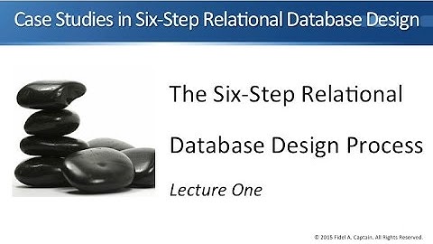 Case Studies in Six-Step Relational Database Design - The Process