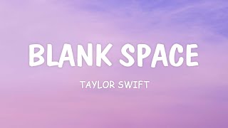 Blank Space - Taylor Swift (Lyrics)