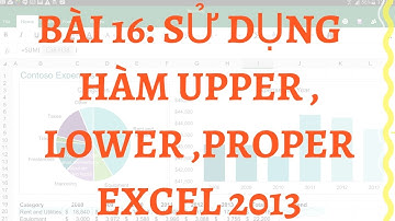 16. Bài 16: Học sử dụng excel nâng cao online miễn phí |  Upper , Lower ,Proper excel 2013