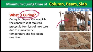 Minimum Curing Time of Column, Beam and Slab | Types of Curing