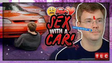 HE F*CKED A CAR??? || Sex With a Car (My Strange Addictions)