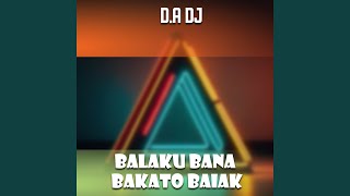BALAKU BANA BAKATO BAIAK