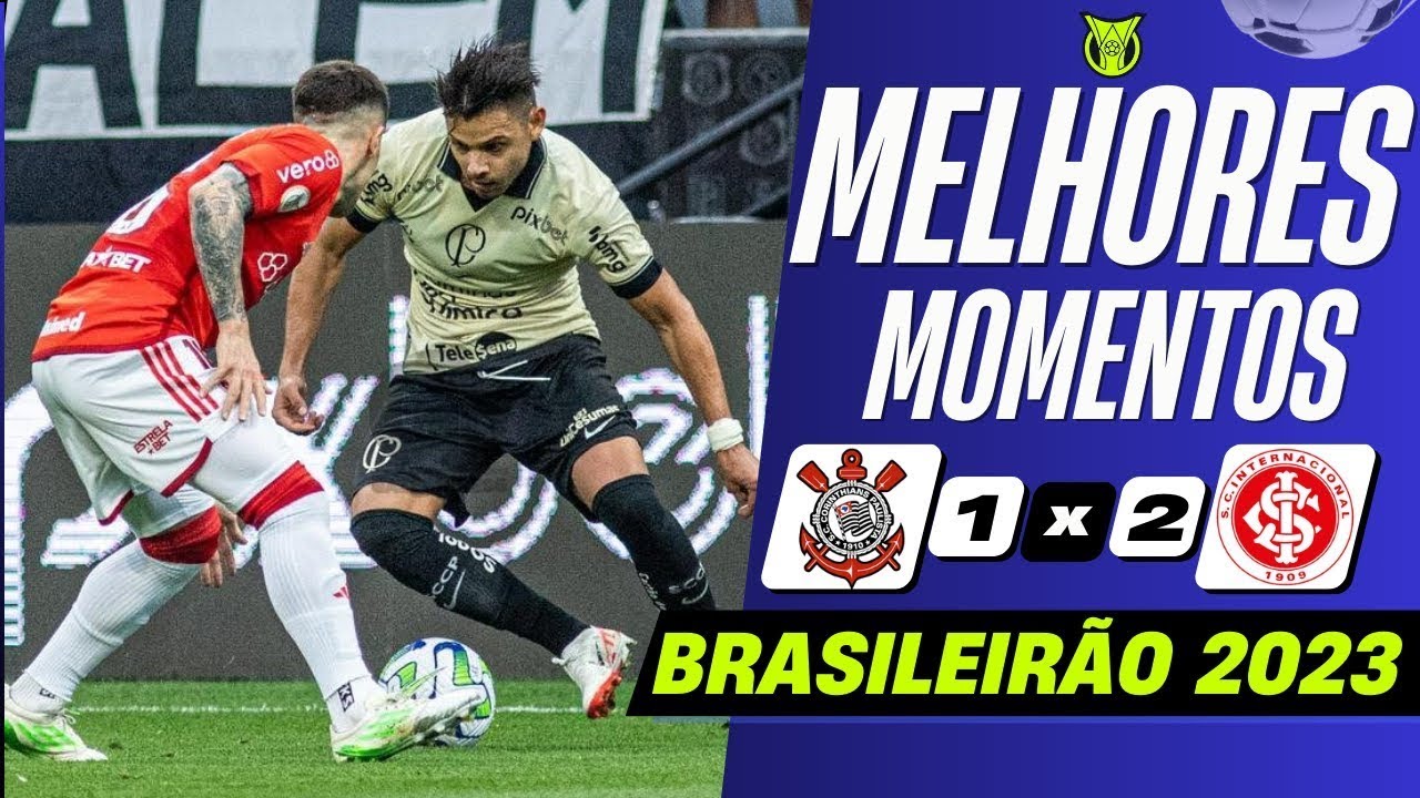 Corinthians x Internacional Melhores Momentos Brasileirão 2023 - YouTube