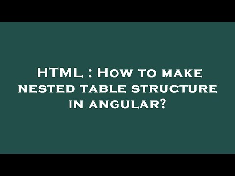 HTML : How to make nested table structure in angular?