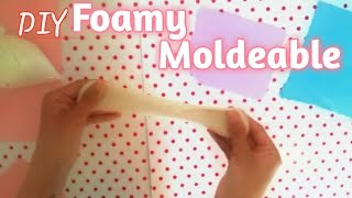 Diy ✔Como hacer Foamy moldeable