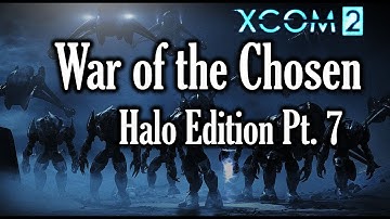 XCOM 2 WotC HALO EDITION PT.7 - WE