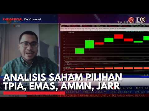 Analisis Saham Pilihan TPIA, EMAS, AMMN, JARR | IDXC UPDATE