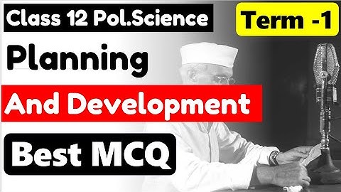 Planning And Development MCQ  I Class12 Political Science Chapter 3 MCQ I  योजना और विकास Term MCQ