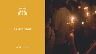 Easter Vigil - April 16, 2022