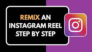 How To Remix An Instagram Reel Step By Step