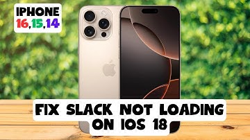 How To Fix Slack Not Loading on ios 18 iPhone 16,15,14