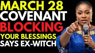 ⚠️ Ex-Witch WARNS: March 28 Witchcraft Covenant Blocking Your Blessings