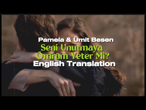 Ümit Besen ft. Pamela- Seni Unutmaya Ömrüm Yeter Mi? (English Translation) | Turkish Song 🎧