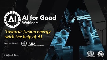 Towards fusion energy with the help of AI | UN IAEA | AI FOR GOOD WEBINARS