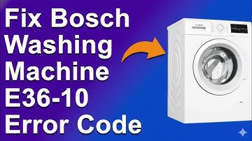 How To Fix Bosch Washing Machine E36 10 Error Code Meaning, Why It Occurs, And How To Solve It 